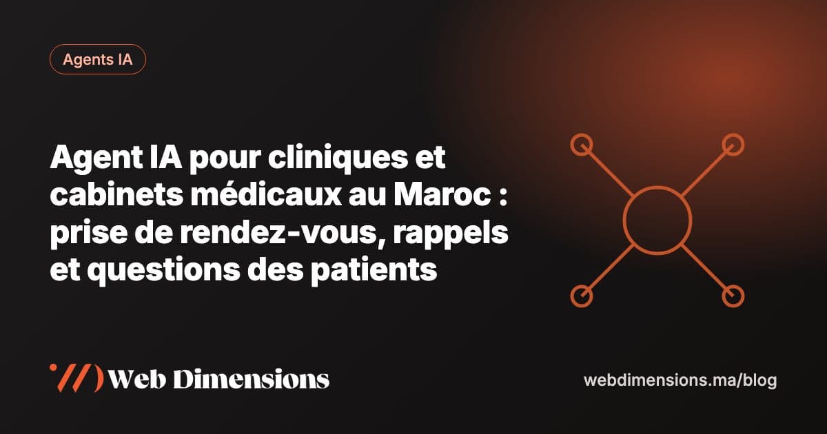 Agent IA pour cliniques et cabinets médicaux au Maroc : prise de rendez-vous, rappels et questions des patients