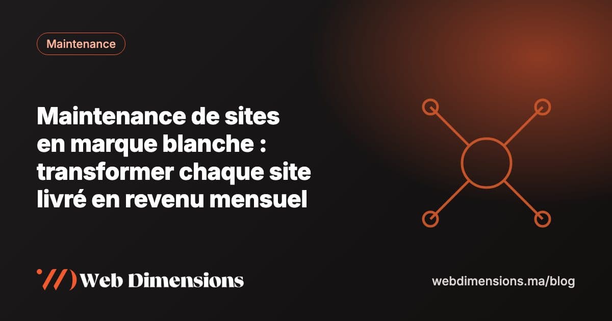 Maintenance de sites en marque blanche : transformer chaque site livré en revenu mensuel