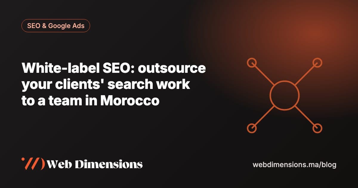 White-label SEO: outsource your clients' search work to a team in Morocco