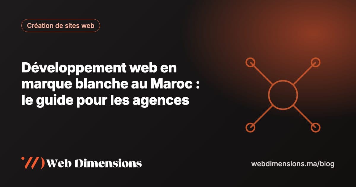 Développement web en marque blanche au Maroc : le guide pour les agences