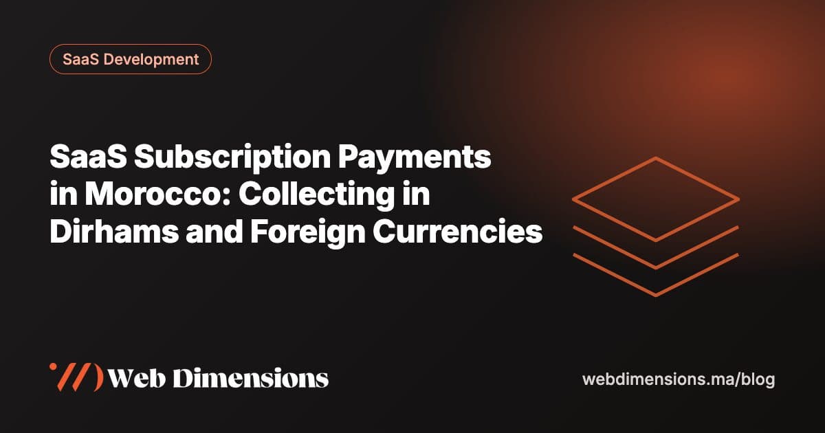 SaaS Subscription Payments in Morocco: Collecting in Dirhams and Foreign Currencies