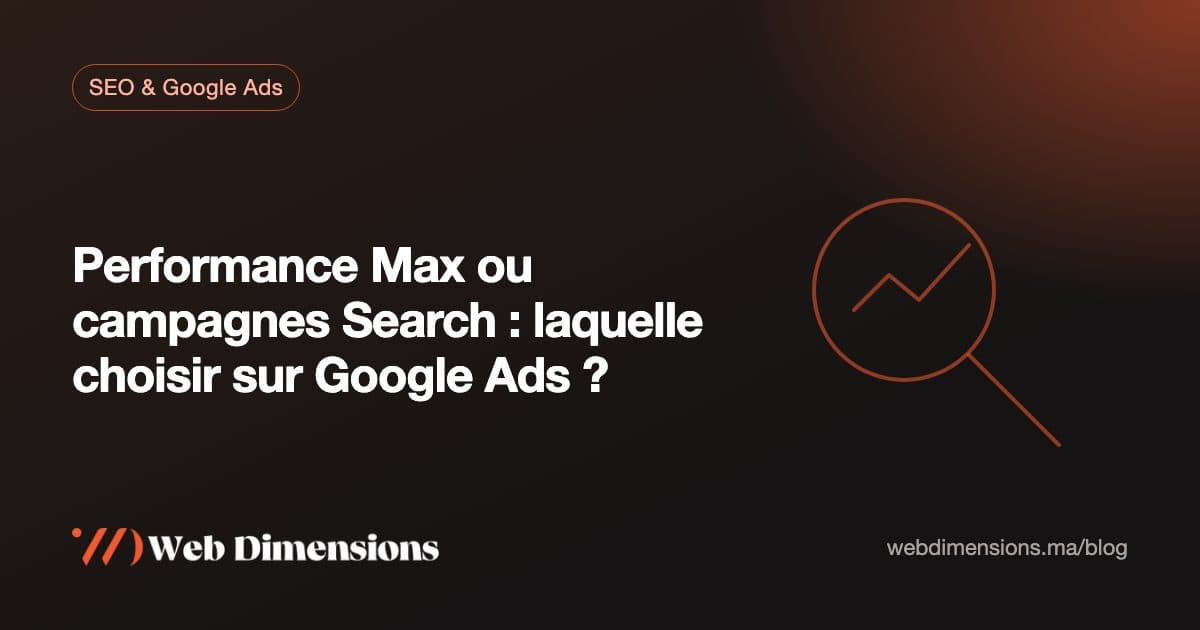 Performance Max ou campagnes Search : laquelle choisir sur Google Ads ?