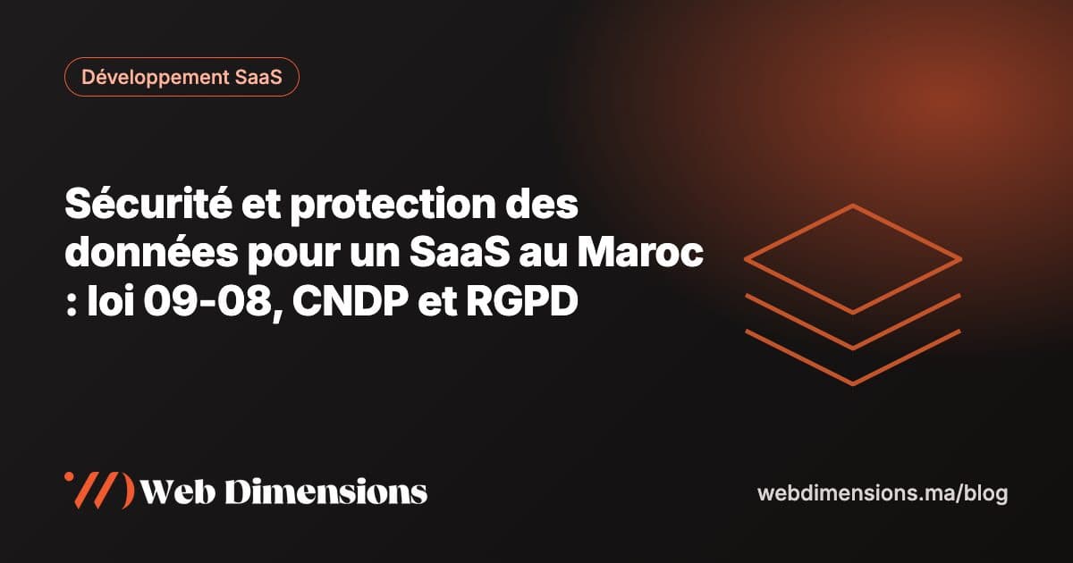 Sécurité et protection des données pour un SaaS au Maroc : loi 09-08, CNDP et RGPD