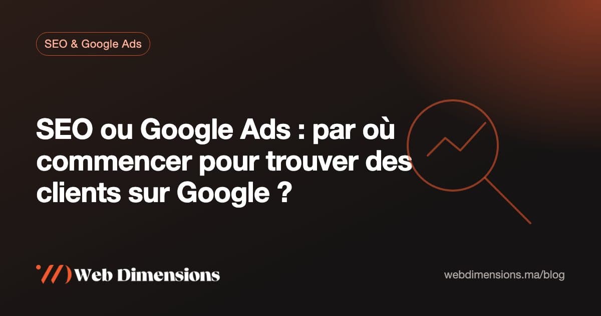 SEO ou Google Ads : par où commencer pour trouver des clients sur Google ?