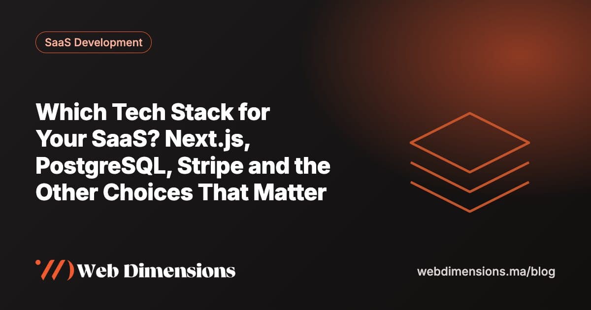 Which Tech Stack for Your SaaS? Next.js, PostgreSQL, Stripe and the Other Choices That Matter