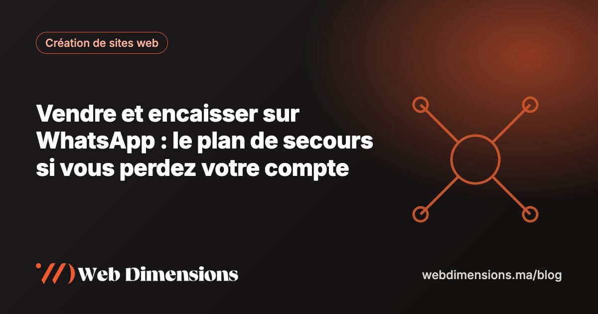 Vendre et encaisser sur WhatsApp : le plan de secours si vous perdez votre compte