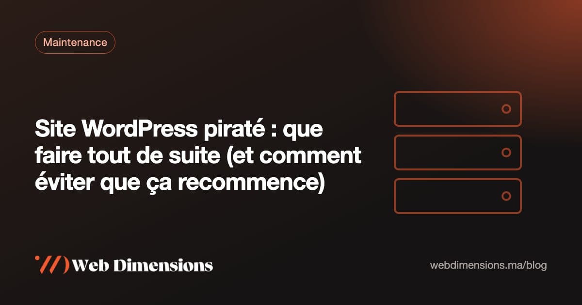 Site WordPress piraté : que faire tout de suite (et comment éviter que ça recommence)