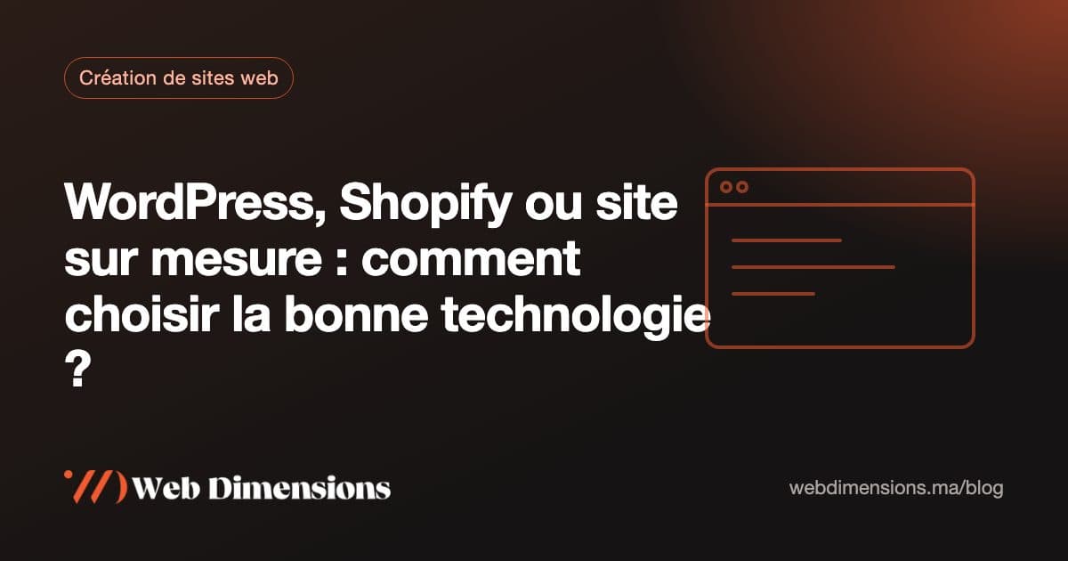 WordPress, Shopify ou site sur mesure : comment choisir la bonne technologie ?